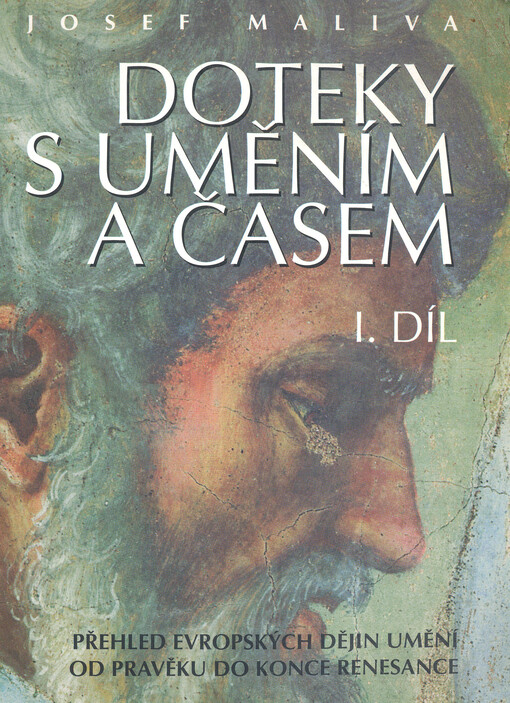 Doteky s uměním a časem. I. díl, Přehled evropských dějin umění od pravěku do konce renesance