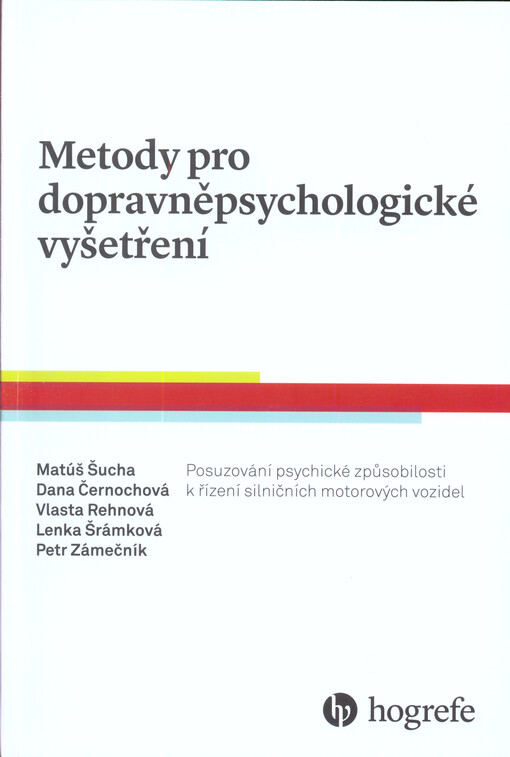 Metody pro dopravněpsychologické vyšetření : posuzování psychické způsobilosti k řízení silničních motorových vozidel