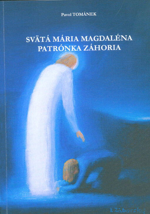 Svätá Mária Magdaléna : patrónka Záhoria