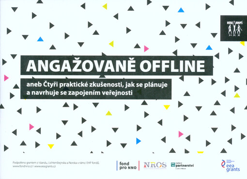 Angažovaně offline, aneb, Čtyři praktické zkušenosti, jak se plánuje a navrhuje se zapojením veřejnosti