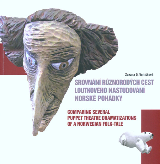 Srovnání různorodých cest loutkového nastudování norské pohádky = Comparing several puppet theatre dramatizations of a Norwegian folk-tale