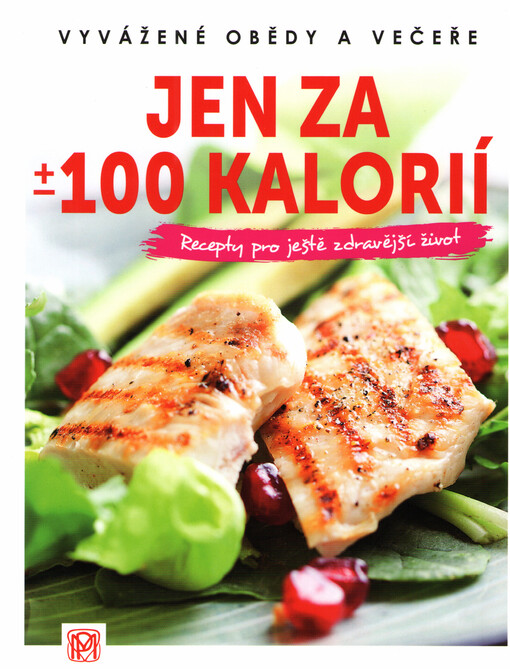 Jen za +/- 100 kalorií - Vyvážené obědy a večeře