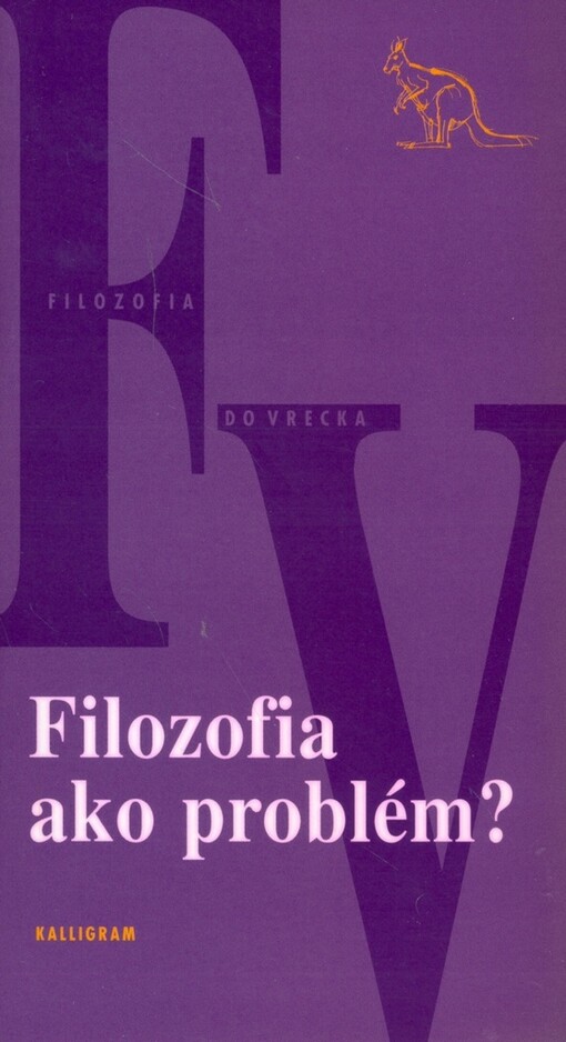 Filozofia ako problém? : dvanásťkrát o zmysle filozofie