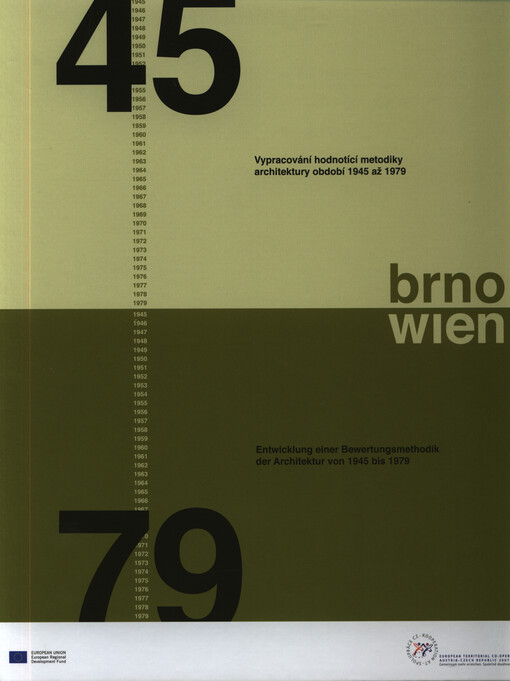 Brno - Wien : vypracování hodnotící metodiky architektury období 1945 až 1979 = Entwicklung einer Bewertungsmethodik der Architektur von 1945 bis1979