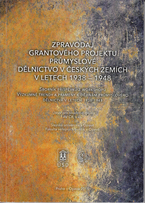 Zpravodaj grantového projektu Průmyslové dělnictvo v českých zemích v letech 1938-1948