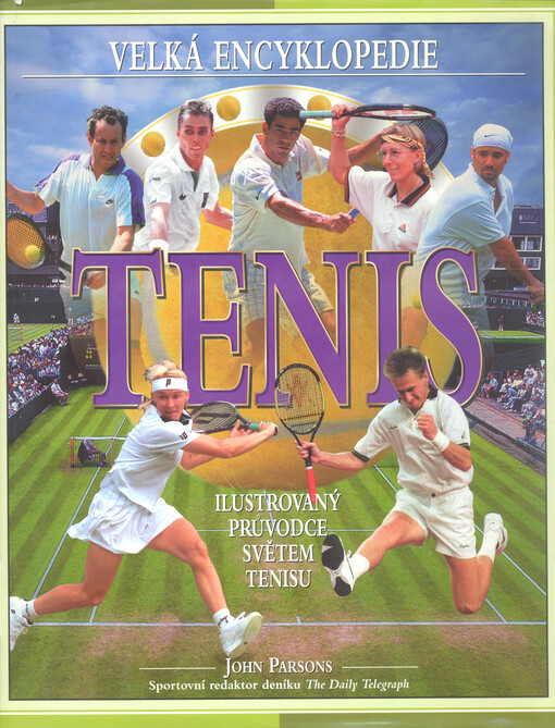 Tenis: [ilustrovaný] průvodce světem tenisu