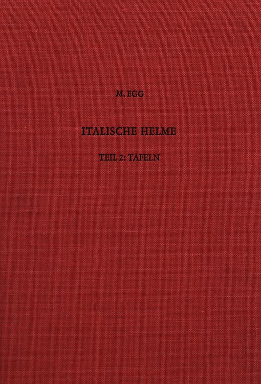 Italische Helme : Studien zu den ältereisenzeitlichen Helmen Italiens und der Alpen. Teil 1., Text