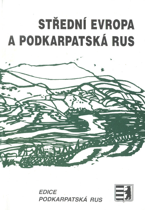 Střední Evropa a Podkarpatská Rus : [sborník ze stejnojmenné konference s mezinárodní účastí