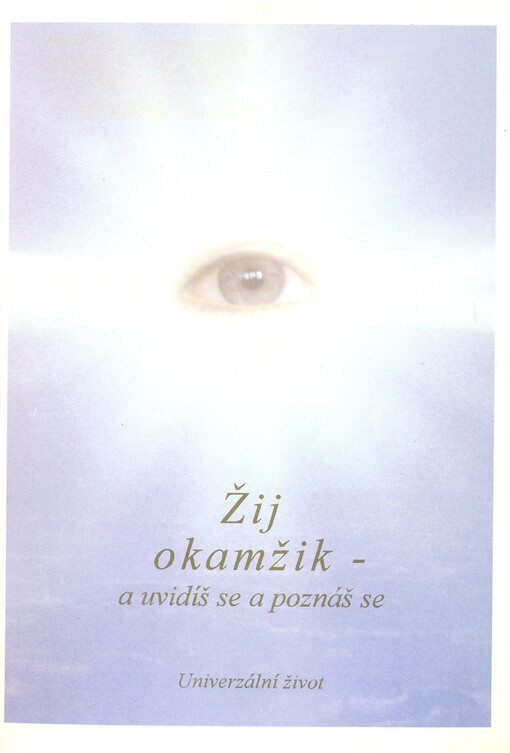 Žij okamžik - a uvidíš se a poznáš se.