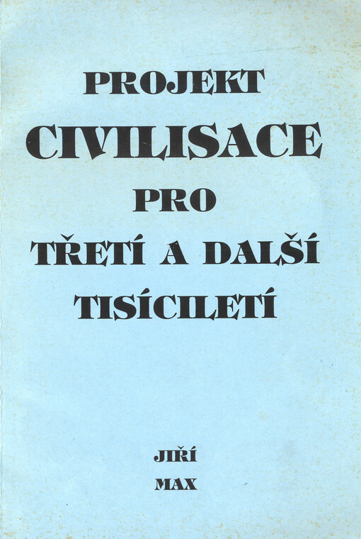 Projekt civilizace pro třetí a další tisíciletí : napsáno pro duchovní elitu a pro ty ostatní také