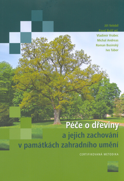 Péče o dřeviny a jejich zachování v památkách zahradního umění : certifikovaná metodika