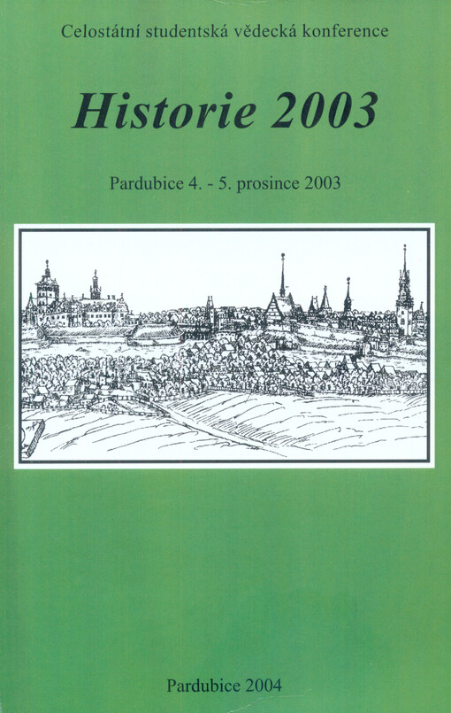 Historie 2003 : celostátní studentská vědecká konference : Pardubice, 4.-5. prosince 2003