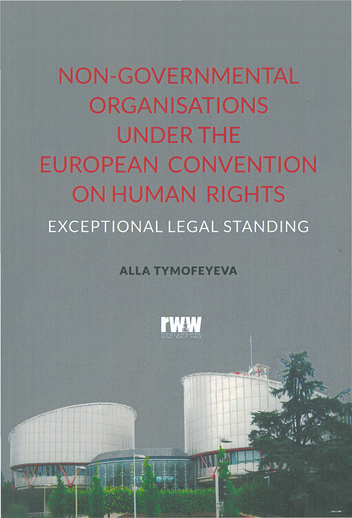 Non-governmental organisations under the European Convention on Human Rights : exceptional legal standing