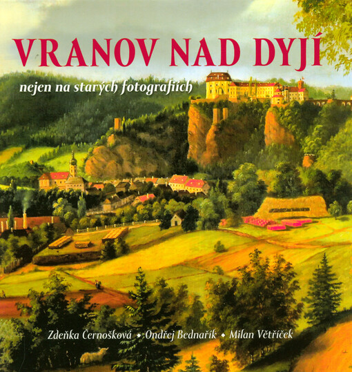 Vranov nad Dyjí : nejen na starých fotografiích