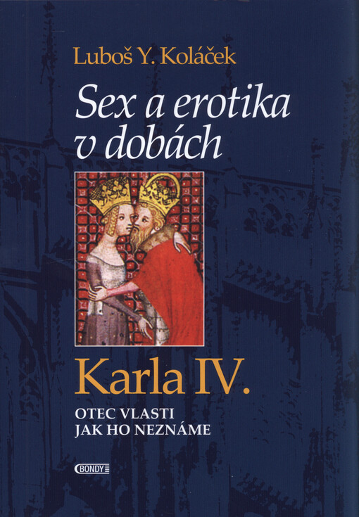 Sex a erotika v dobách Karla IV: otec vlasti jak ho neznáme