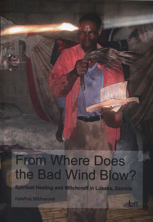 From where does the bad wind blow? : spiritual healing and witchcraft in Lusaka, Zambia