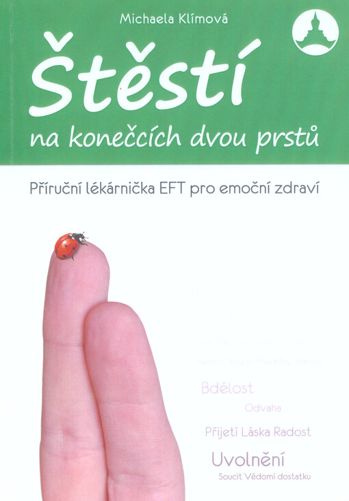 Štěstí na konečcích dvou prstů : příruční lékárnička EFT pro emoční zdraví