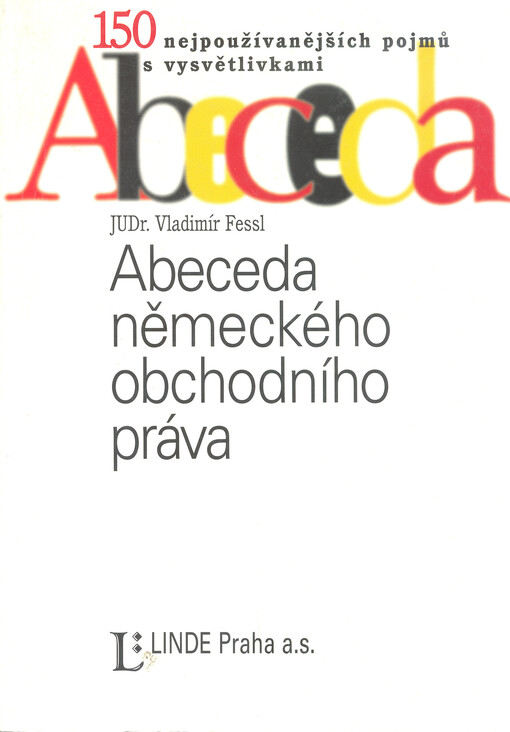 Abeceda německého obchodního práva : 150 nejpoužívanějších pojmů s vysvětlivkami