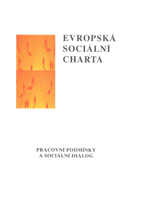 Pracovní podmínky a sociální dialog : výklad některých ustanovení Evropské sociální charty jejími kontrolními orgány : studie založená na výkladu článků 2-6 Evropské sociální charty Evropským výborem pro sociální práva