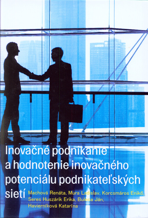Inovačné podnikanie a hodnotenie inovačného potenciálu podnikateľských sietí : vedecká monografia