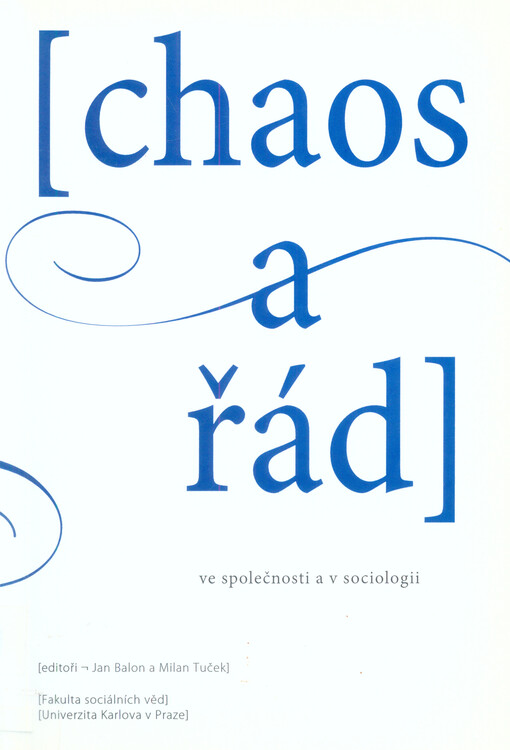 Chaos a řád ve společnosti a v sociologii : sborník textů k životnímu jubileu prof. Miloslava Petruska