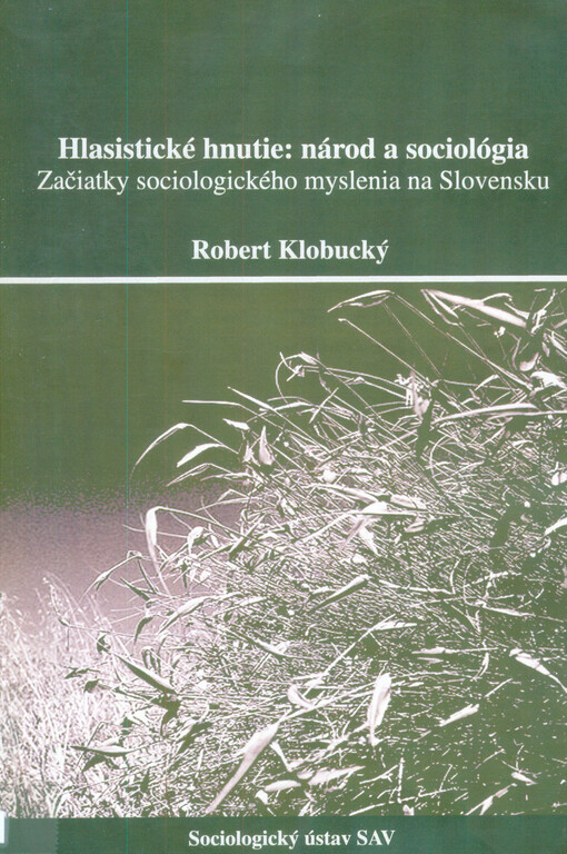 Hlasistické hnutie :národ a sociológia : začiatky sociologického myslenia na Slovensku