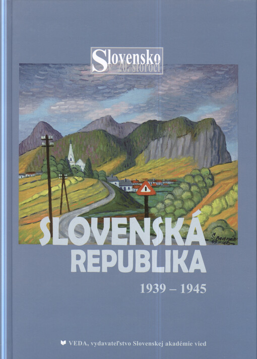 Slovensko v 20. storočí. Štvrtý zväzok, Slovenská republika 1939-1945
