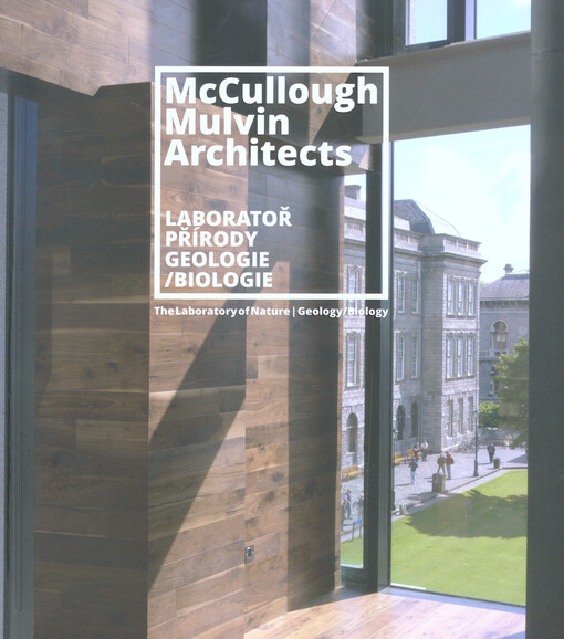 McCullough Mulvin Architects : laboratoř přírody : geologie/biologie = the laboratory of nature : geology/biology