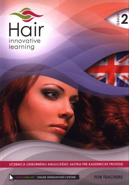 Hair - innovative learning : učebnica odborného anglického jazyka pre kadernícke profesie : for teachers. Grade 2