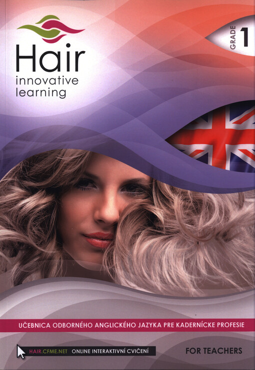 Hair - innovative learning : učebnica odborného anglického jazyka pre kadernícke profesie : for teachers. Grade 1