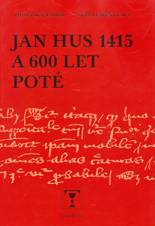 Jan Hus 1415 a 600 let poté : VII. mezinárodní husitologické sympozium, Tábor 23.-25. června 2015
