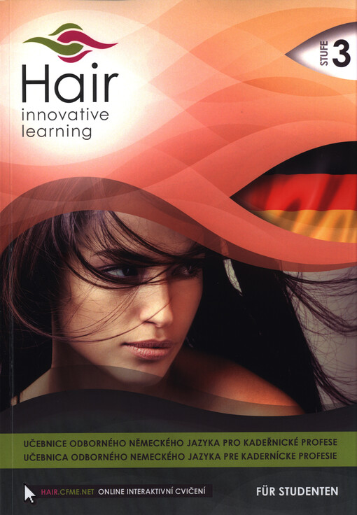 Hair - innovative learning : učebnice odborného německého jazyka pro kadeřnické profese : für Studenten = učebnica odborného nemeckého jazyka pre kadernícke profesie. Stufe 3