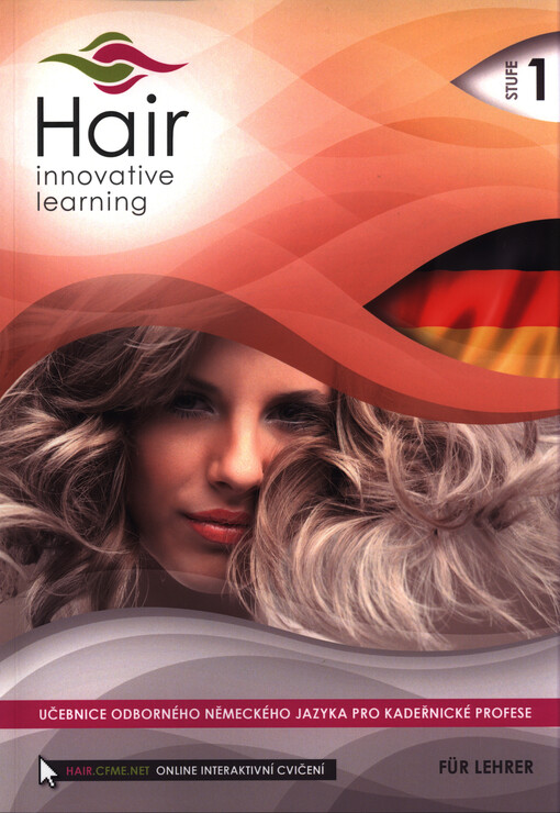 Hair - innovative learning : učebnice odborného německého jazyka pro kadeřnické profese : für Lehrer. Stufe 1