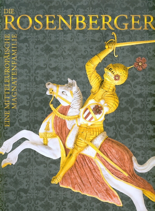 Die Rosenberger : eine mitteleuropäische Magnatenfamilie