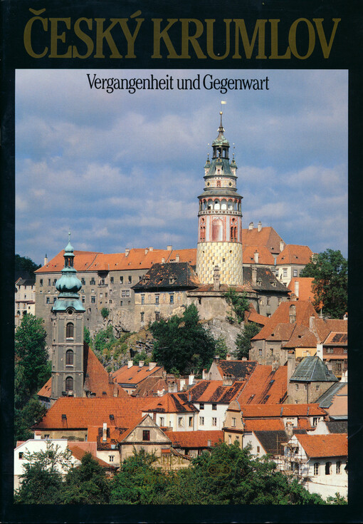 Český Krumlov : Vergangenheit und Gegenwart