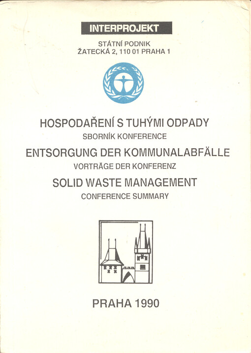 Hospodaření s tuhými odpady = Entsorgung der Kommunalabfälle = Solid Waste Management : [konference s mezin. účastí Praha 1990, Interprojekt : sborník]