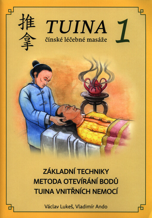 Základní techniky, metoda otevírání bodů, tuina vnitřních nemocí = Ji chu shou fa, kai xue fa, nai ke tui na