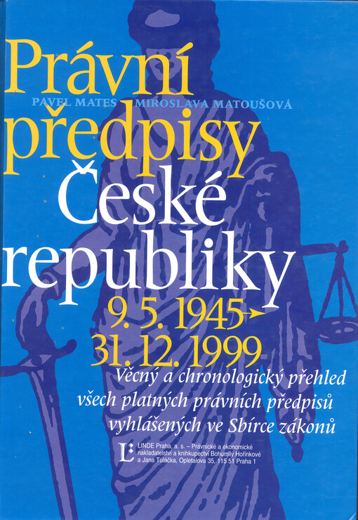 Právní předpisy České republiky 9.5.1945-31.12.1999: věcný a chronologický přehled všech platných právních předpisů vyhlášených ve Sbírce zákonů