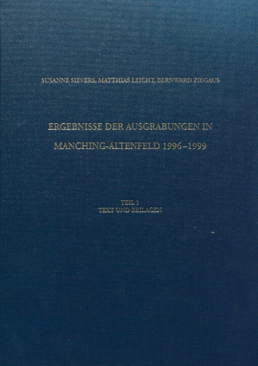 Ergebnisse der Ausgrabungen in Manching-Altenfeld 1996-1999.Teil 1:,Text und Beilagen