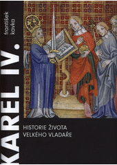 Karel IV. : historie života velkého vladaře  (odkaz v elektronickém katalogu)