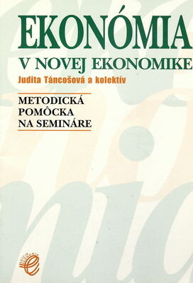 Ekonómia v novej ekonomike : metodická pomôcka na semináre