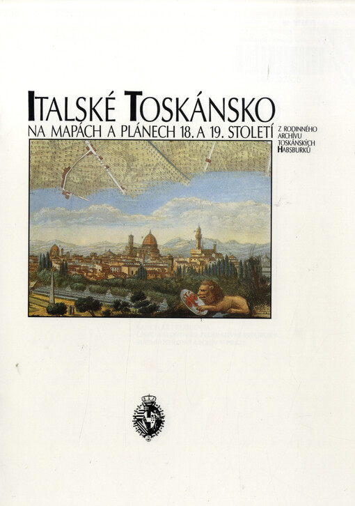 Italské Toskánsko na mapách a plánech 18. a 19. století z rodinného archívu toskánských Habsburků
