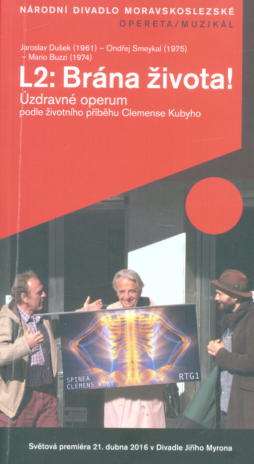 Jaroslav Dušek (1961) - Ondřej Smeykal (1975) - Mario Buzzi (1974), L2: Brána života! : úzdravné operum podle životního příběhu Clemense Kubyho : světová premiéra 21. dubna 2016 v Divadle Jiřího Myrona