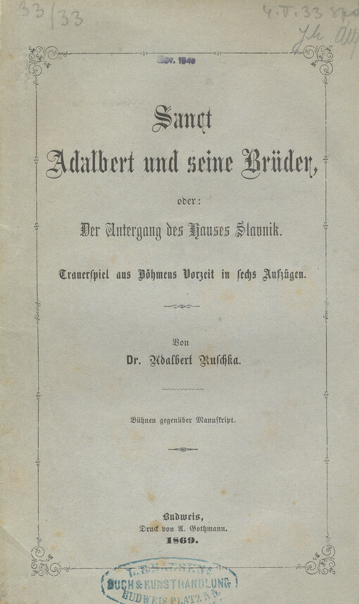 Sanct Adalbert und seine Brüder, oder, Der Intergag des Hauses Slavnik : traerspiel aus Böhmens Vorzeit in sechs Aufzügen