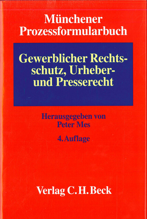 Münchener Prozessformularbuch. Band 5, Gewerblicher Rechtsschutz, Urheber- und Presserecht