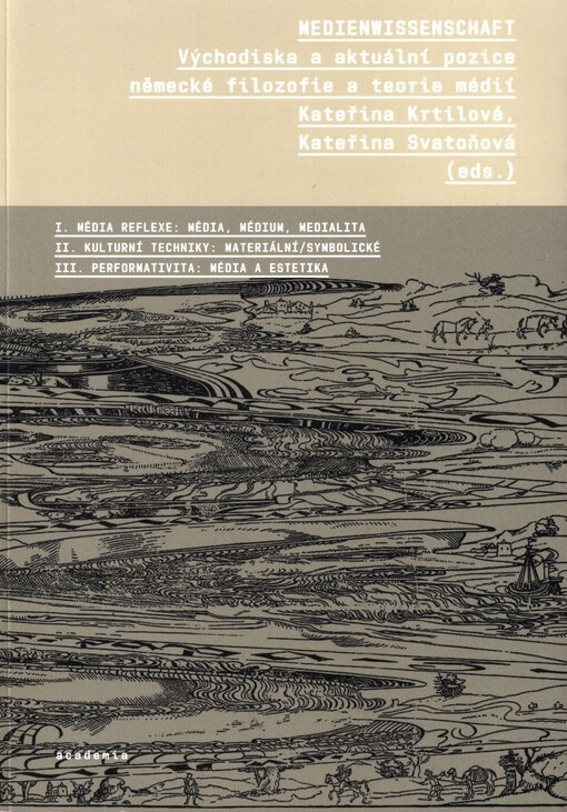 Medienwissenschaft : východiska a aktuální pozice německé filosofie a teorie médií