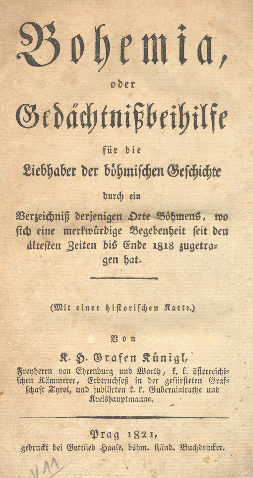 Bohemia, oder, Gedächtnißbeihilfe für die Liebhaber der böhmischen Geschichte durch ein Verzeichniß derjenigen Orte Böhmens, wo sich eine merkwürdige Begebenheit seit den ältesten Zeiten bis Ende 1818 zugetragen hat