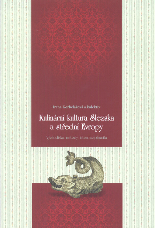 Kulinární kultura Slezska a střední Evropy : východiska, metody, interdisciplinarita