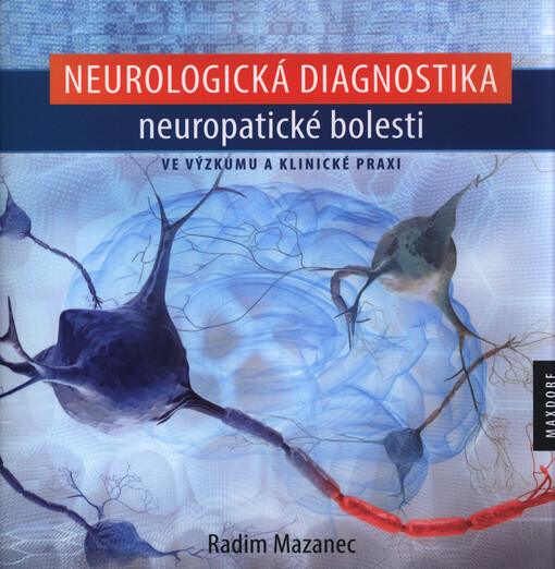 Neurologická diagnostika neuropatické bolesti : ve výzkumu a klinické praxi