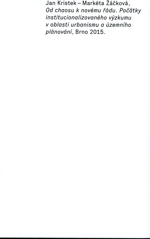 Od chaosu k novému řádu : počátky institucionalizovaného výzkumu v oblasti urbanismu a územního plánování v Brně